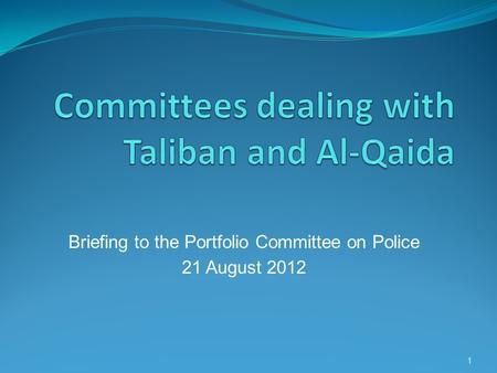 Briefing to the Portfolio Committee on Police 21 August 2012 1.