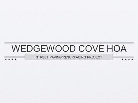 WEDGEWOOD COVE HOA STREET PAVING/RESURFACING PROJECT.