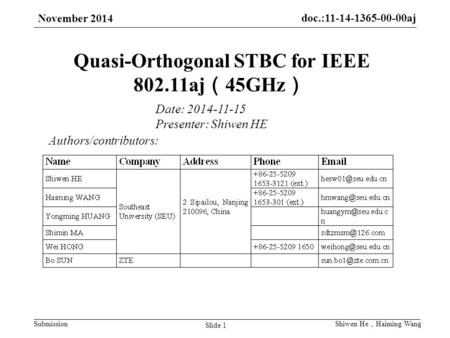 Doc.:11-14-1365-00-00aj Submission November 2014 Slide 1 Shiwen He ， Haiming Wang Quasi-Orthogonal STBC for IEEE 802.11aj （ 45GHz ） Authors/contributors: