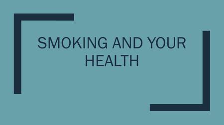 SMOKING AND YOUR HEALTH. What’s in tobacco smoke? ■Some of the deadly chemicals in tobacco smoke are: –Tar –Carbon Monoxide –Nicotine.