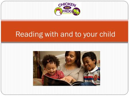 Reading with and to your child. Creating a love of reading in children is potentially one of the most powerful ways of improving academic standards in.