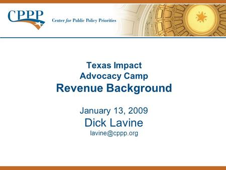 Texas Impact Advocacy Camp Revenue Background January 13, 2009 Dick Lavine