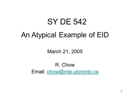 1 SY DE 542 An Atypical Example of EID March 21, 2005 R. Chow