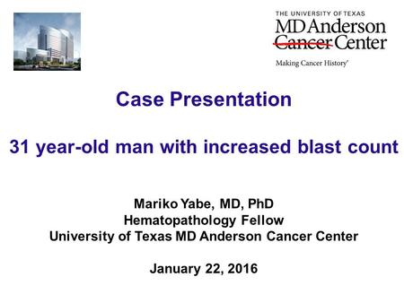 Case Presentation 31 year-old man with increased blast count