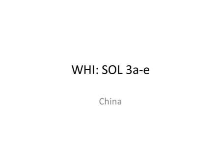 WHI: SOL 3a-e China. Geographic Features Bay of Bengal South China Sea East China Sea Pacific Ocean Huang He River Yangzi River Xi River Gobi Desert Himalaya.