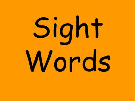Sight Words. the and to see it you like me.