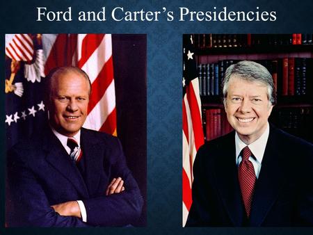 Ford and Carter’s Presidencies. Economic Problems Arise -US enjoyed great prosperity in the 50s and 60s -mid-60s = rapid inflation 1.Vietnam war 2.Great.