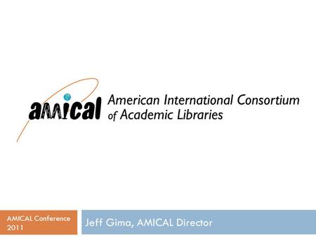 Jeff Gima, AMICAL Director AMICAL Conference 2011.