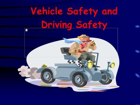 Vehicle Safety and Driving Safety Company’s POLICY To ensure all Company’s vehicles are kept and maintained in good running conditions. To ensure the.
