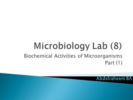Biochemical Activities of Microorganisms Part (1)