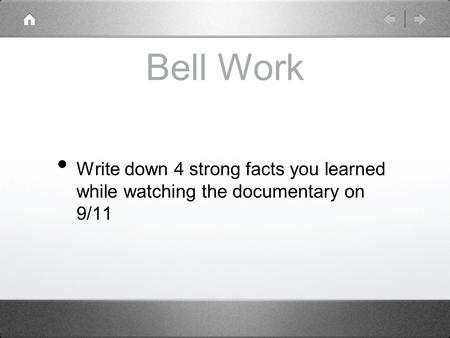 Bell Work Write down 4 strong facts you learned while watching the documentary on 9/11.