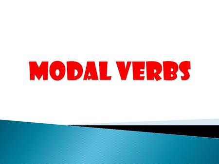 cancouldmaymightwill wouldmustshallshouldought to Here's a list of the modal verbs in English: