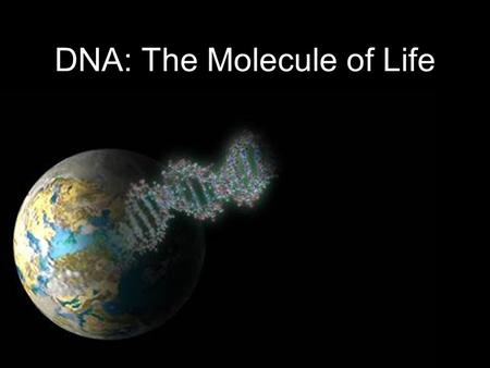 DNA: The Molecule of Life. What is a DNA ?? Deoxyribonucleic Acid (DNA) genetic material of all cellular organisms and most viruses used to encode genetic.