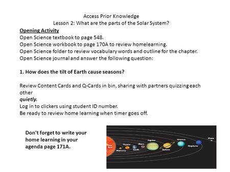 Access Prior Knowledge Lesson 2: What are the parts of the Solar System? Opening Activity Open Science textbook to page 548. Open Science workbook to page.