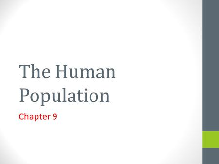 The Human Population Chapter 9. Demography The study of populations. By studying the historical size and makeup of a population they can make predictions.