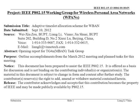 IEEE 802.15-13-0006-00-004N SubmissionLiang Li VinnoSlide 1 Project: IEEE P802.15 Working Group for Wireless Personal Area Networks (WPANs) Submission.