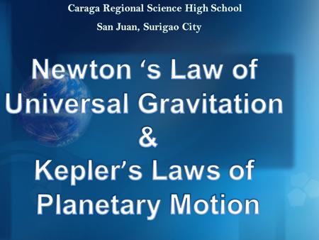 Newton’s Law of Universal Gravitation && Kepler’s Laws of Planetary Motion.