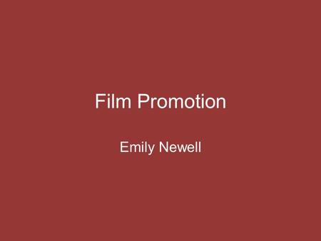 Film Promotion Emily Newell. Marketing Plan To market our film we plan on promoting our film in various different ways such as, posters and magazine articles.