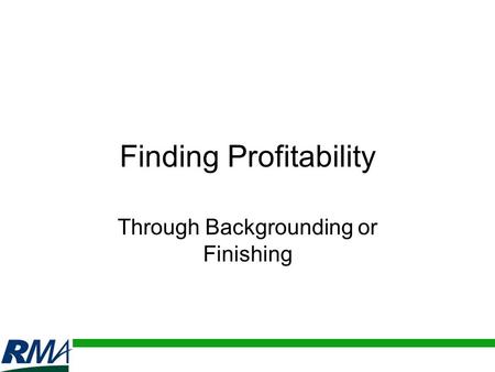 Finding Profitability Through Backgrounding or Finishing.