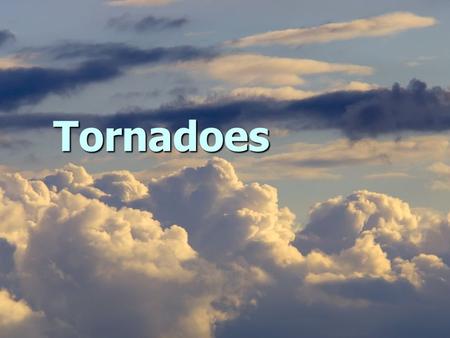 Tornadoes. What is a Tornado? A tornado is a violent rotating column of air extending from a thunderstorm to the ground. A tornado is a violent rotating.