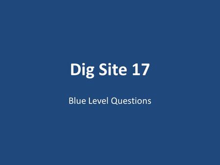 Dig Site 17 Blue Level Questions. What did Samson carry to the top of the hill that faces Hebron? (16:3) 1.The doors and two posts of the city gate of.