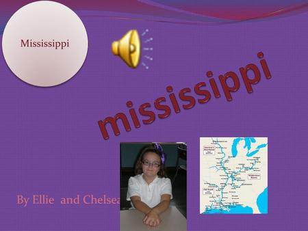 Mississippi By Ellie and Chelsea. Contents page Where is Mississippi What is Mississippi like How does it affect the landscape There will be facts on.