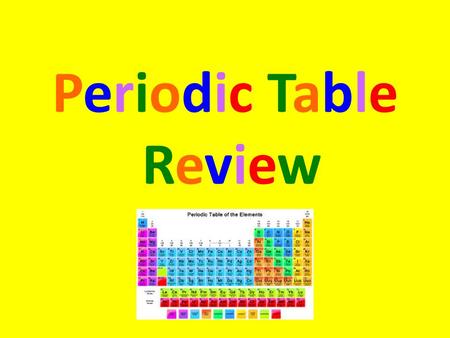 Periodic Table ReviewPeriodic Table Review. The periodic table is a tool for organizing the elements. A row of elements is called a period. A column of.