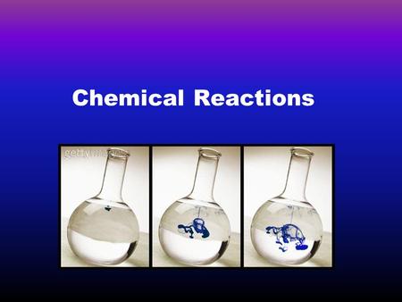 Chemical Reactions.  Chemical reactions involve changes in matter— the making of new materials with new properties accompanied by energy changes.  Chemical.
