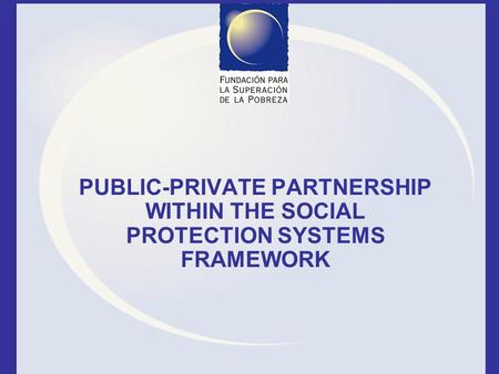 PUBLIC-PRIVATE PARTNERSHIP WITHIN THE SOCIAL PROTECTION SYSTEMS FRAMEWORK.