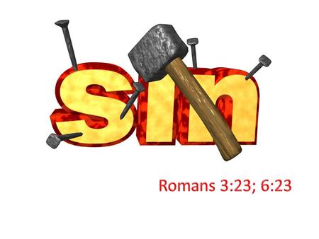 Rom 3:23 For all have sinned, and come short of the glory of God;