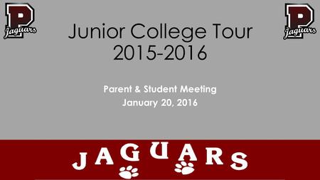 Junior College Tour 2015-2016 Parent & Student Meeting January 20, 2016.