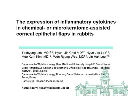 The expression of inflammatory cytokines in chemical- or microkeratome-assisted corneal epithelial flaps in rabbits Taehyung Lim, MD 1,2,4, Hyuk- Jin Choi.