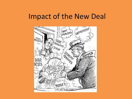 Impact of the New Deal. Did the New Deal Meet It’s Goals? Relief- put billions of dollars in Americans pockets with direct relief Recovery – Did not help.