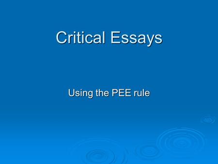 Critical Essays Using the PEE rule. Do NOT just say what happens  You HAVE to answer the question and make clear points about the text. These points.