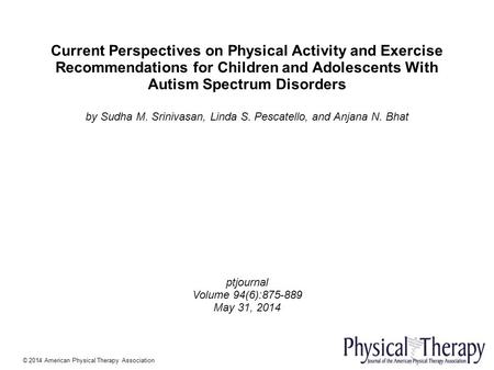 Current Perspectives on Physical Activity and Exercise Recommendations for Children and Adolescents With Autism Spectrum Disorders by Sudha M. Srinivasan,