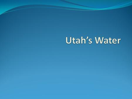 Utah: 2 nd driest state in the nation 2 nd highest per capita water use in the nation HOW are these 2 facts possible? 2 reasons: extensive system of storage.
