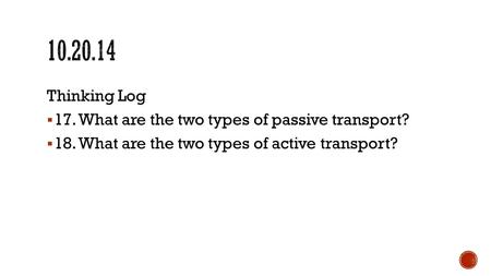 Thinking Log 17. What are the two types of passive transport?