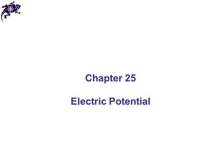 Chapter 25 Electric Potential. Electrical Potential Energy The electrostatic force is a conservative force, thus It is possible to define an electrical.