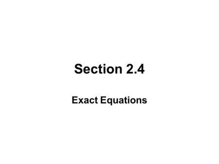 Section 2.4 Exact Equations.