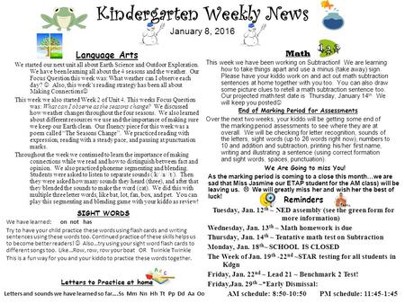 Kindergarten Weekly News January 8, 2016 Language Arts We started our next unit all about Earth Science and Outdoor Exploration. We have been learning.