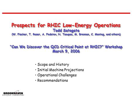 Prospects for RHIC Low-Energy Operations Todd Satogata (W. Fischer, T. Roser, A. Fedotov, N. Tsoupas, M. Brennan, C. Montag, and others) “Can We Discover.