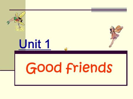 Unit 1 Good friends Warming up Learn the new words.