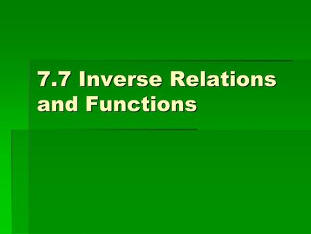 7.7 Inverse Relations and Functions. Using a graphing calculator, graph the pairs of equations on the same graph. Sketch your results. Be sure to use.