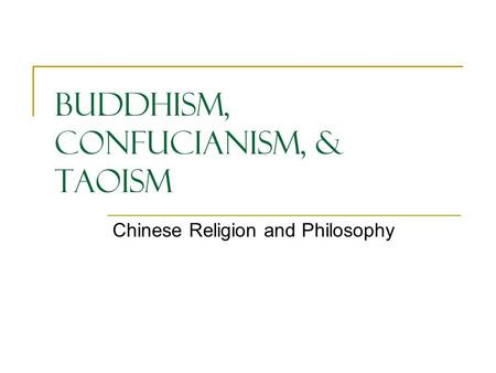 Buddhism, Confucianism, & Taoism