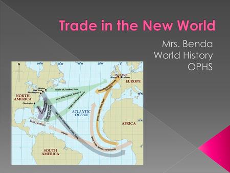  As the world starts to trade (goods and ideas)more we are slowly approaching modern day.  America is now entering into picture earning the title; “New.