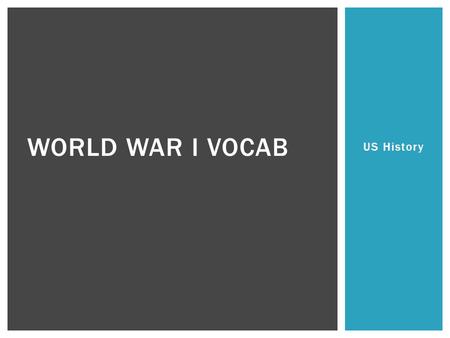 US History WORLD WAR I VOCAB.  nationalism: a feeling of pride in your nation or ethnic (culture) and extreme loyalty to that group  imperialism: spreading.