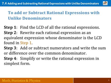 7.4 Adding and Subtracting Rational Expressions with Unlike Denominators Math, Statistics & Physics 1.