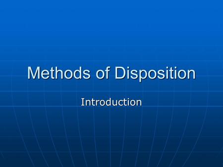 Methods of Disposition