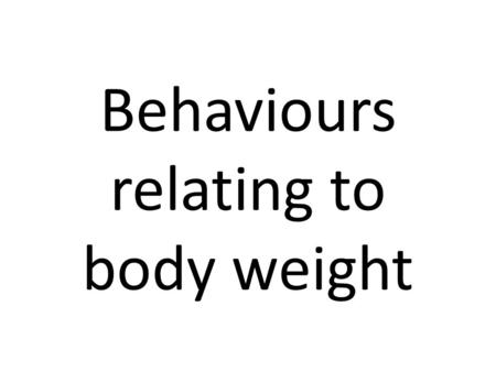 Behaviours relating to body weight. What is BMI? Body mass index (BMI) is the most common method of determining whether a persons weight fits into a healthy.