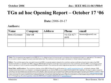 Doc.: IEEE 802.11-06/1588r0 Submission October 2006 Bruce Kraemer, MarvellSlide 1 TGn ad hoc Opening Report – October 17 ‘06 Notice: This document has.